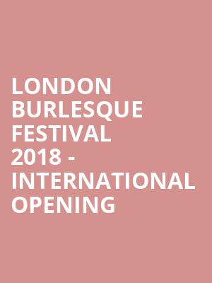 London Burlesque Festival 2018 - International Opening at Shaw Theatre